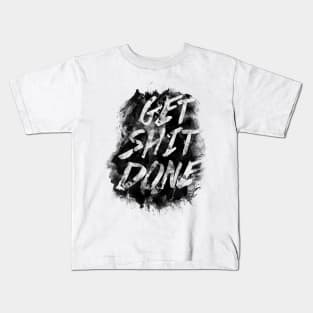 Get Shit Done Kids T-Shirt